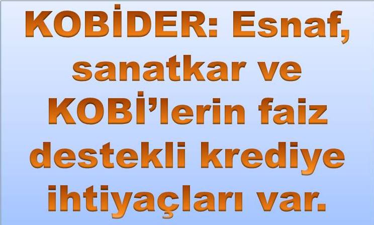 KOBİDER/ÖZGENÇ: Hükümet KOBİ’lere verdiği sözü tutmalı - X